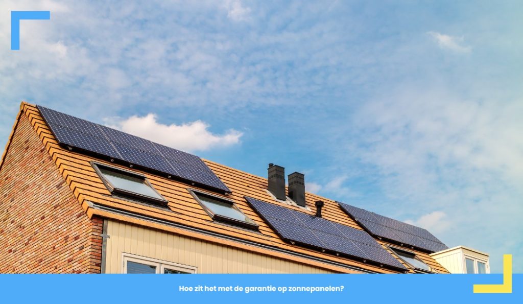 Hoe zit het met de garantie op zonnepanelen?