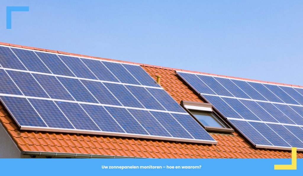 Uw zonnepanelen monitoren – hoe en waarom?